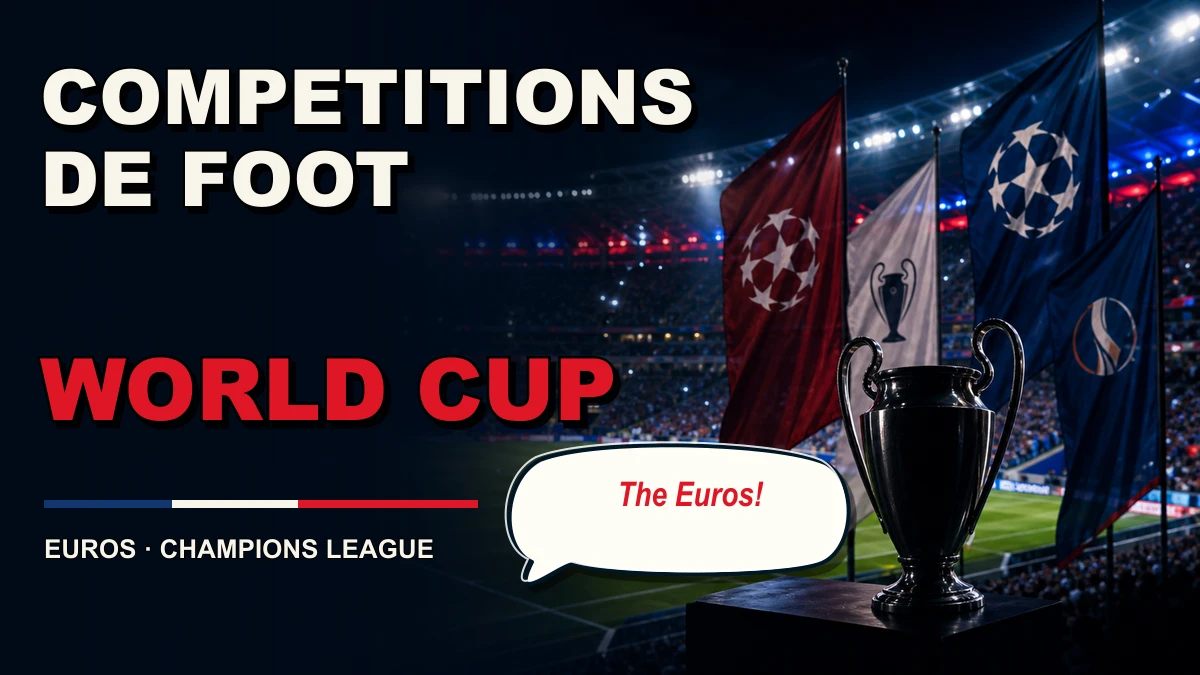 Compétitions de foot en anglais : World Cup, Euros, league