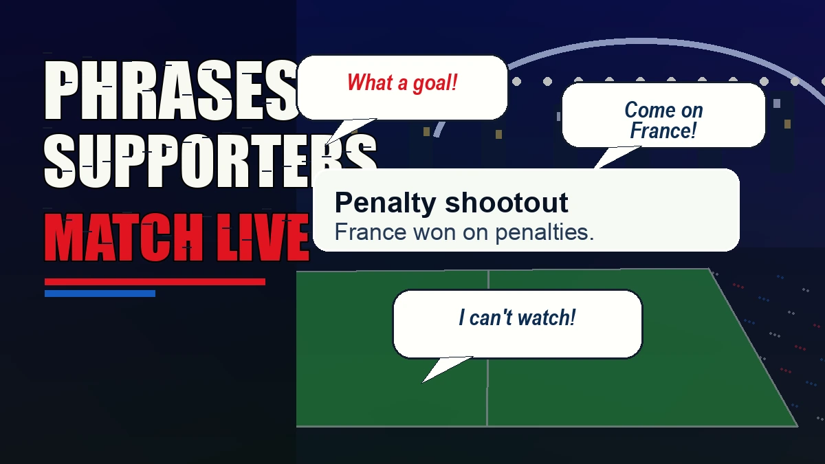 Phrases de supporter en anglais pendant un match : What a goal, Come on France